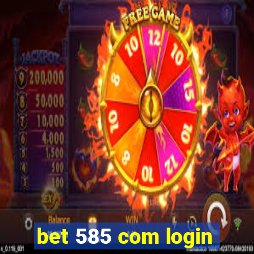 bet 585 com login